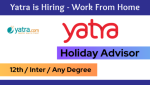 YATRA HOLIDAY ADVISOR Recruiting for 2024