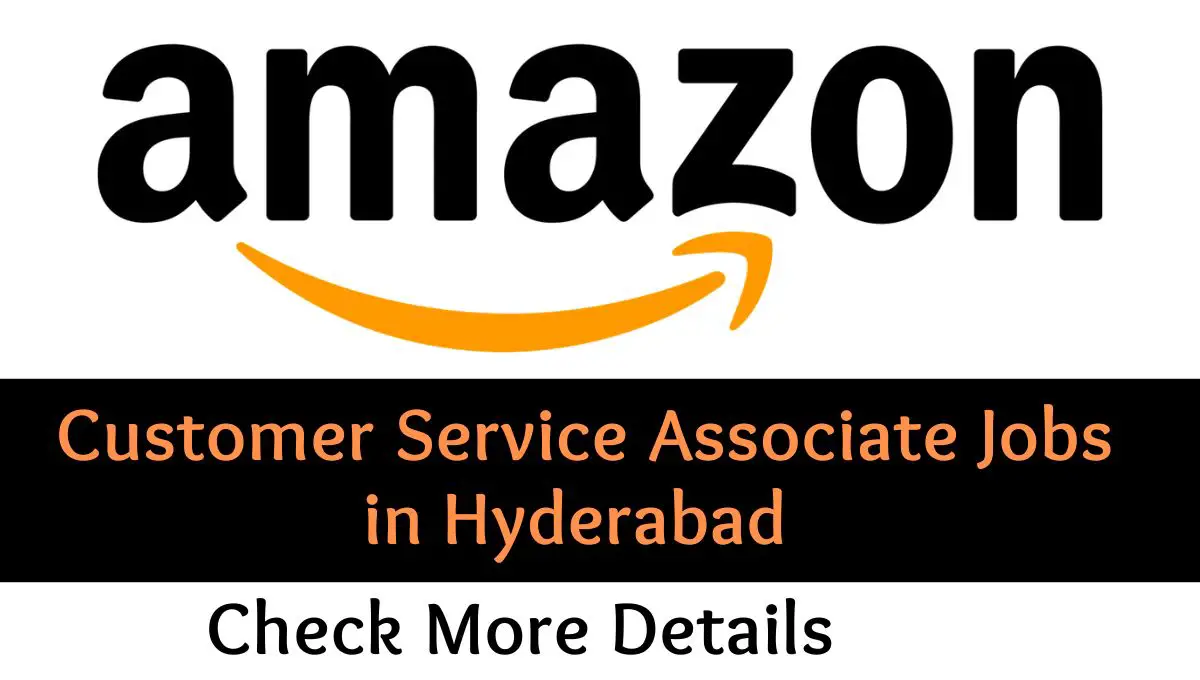 Amazon Customer Service Associate Jobs in Hyderabad 2024