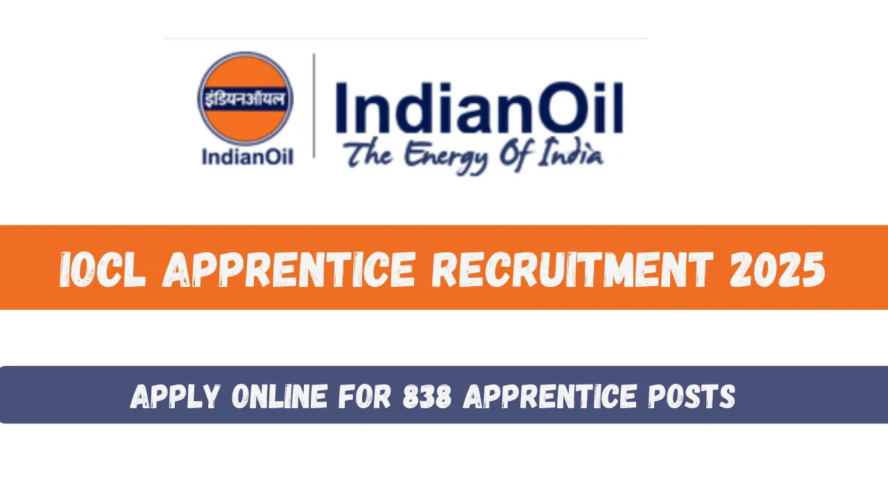 IOCL Apprentice Recruitment 2025: Apply Online for 838 Apprentice Posts, Notification Out!