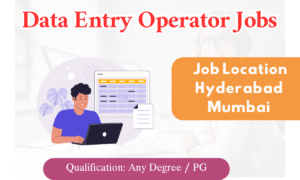 Data Entry Operator Jobs in Mumbai & Hyderabad