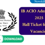 IB ACIO Admit Card 2025 Download : Hall Ticket for 3,717 Vacancies @ mha.gov.in