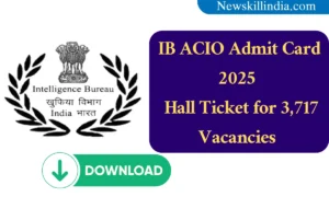 IB ACIO Admit Card 2025 Download : Hall Ticket for 3,717 Vacancies @ mha.gov.in