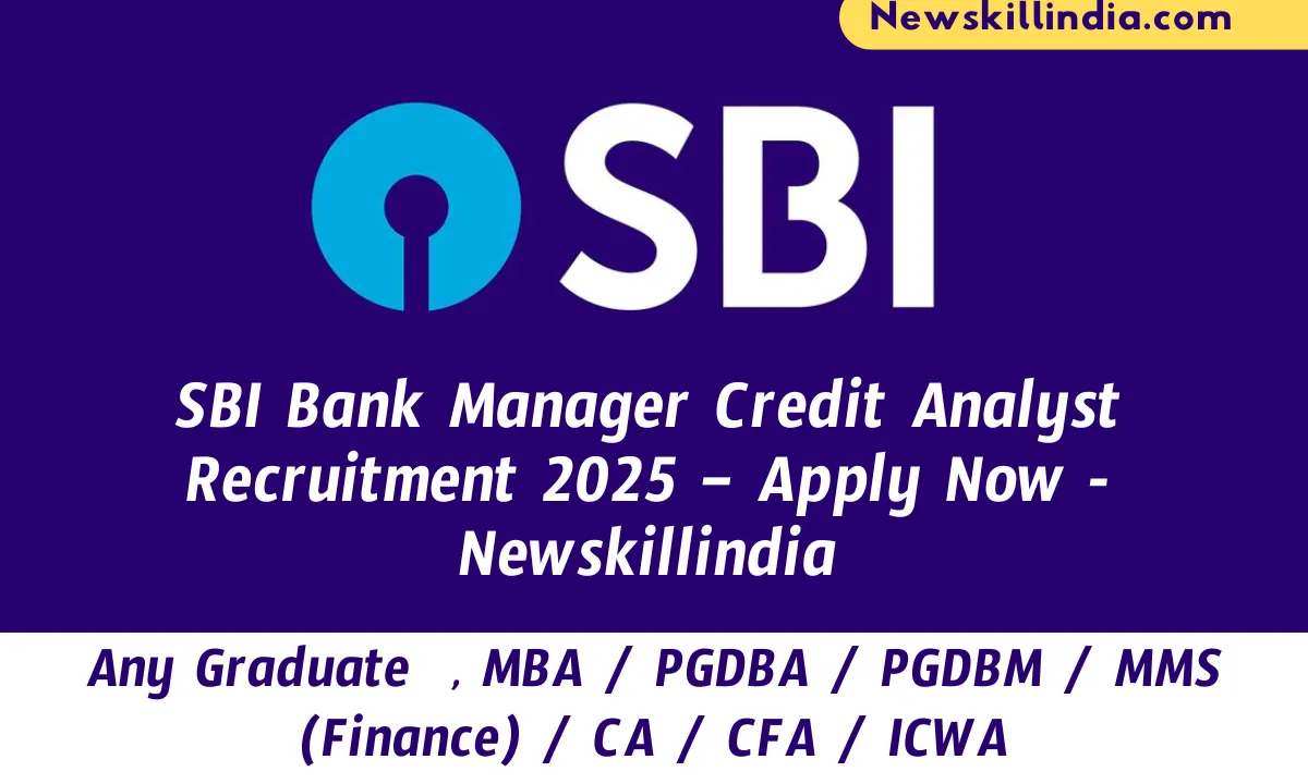 SBI Bank Manager Credit Analyst Recruitment 2025 – Apply Now - Newskillindia