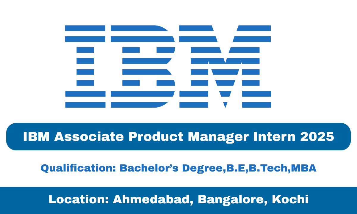 IBM Associate Product Manager Intern 2025-IBM Internship Jobs in India-Apply Now 1 IBM Associate Product Manager Intern 2025