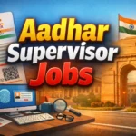 Aadhar Supervisor Jobs India 2026