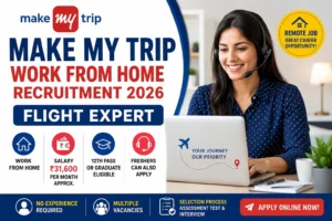 MakeMyTrip Work From Home Recruitment 2026