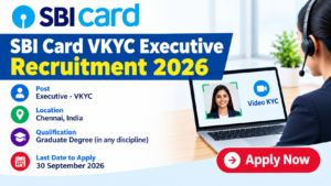 SBI Card VKYC Executive Recruitment 2026 : Apply Online for Chennai