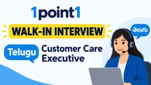 1point1 walkin interview for Telugu Customer Care Executive
