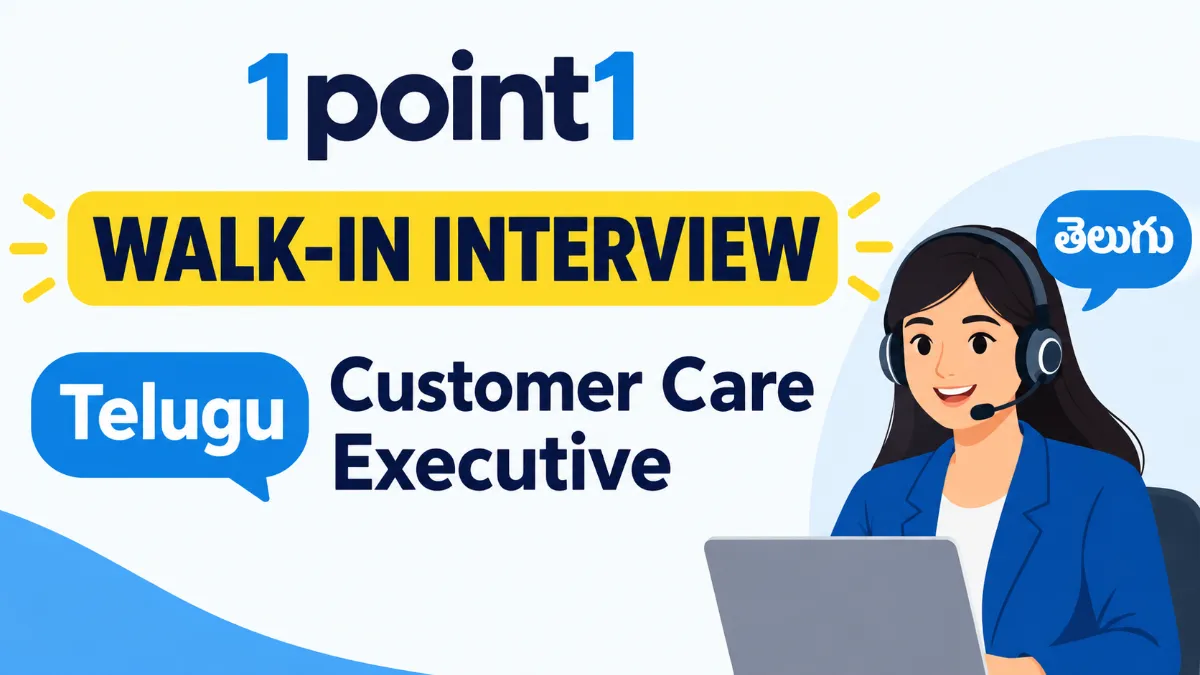1point1 walkin interview for Telugu Customer Care Executive