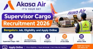 Akasa Air Supervisor Cargo Recruitment 2026: Bengaluru Job, Eligibility and Apply Online