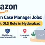 Amazon Case Manager Jobs: Contract DLS Role in Hyderabad
