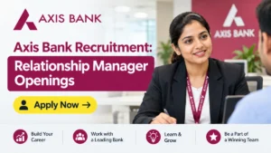 Axis Bank Recruitment: Relationship Manager Openings- Apply now