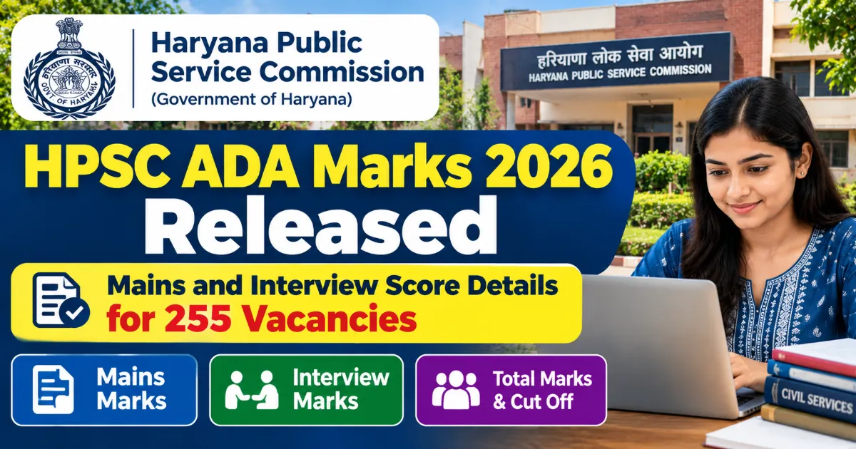 HPSC ADA Marks 2026 Released: Mains and Interview Score Details for 255 Vacancies