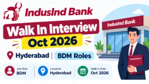IndusInd Bank Walk In Interview Oct 2026: Hyderabad BDM Roles