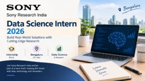 Sony Research India Data Science Intern 2026: Paid Bengaluru Opportunity