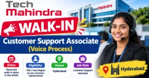 Tech Mahindra Hyderabad Walk-In for Customer Support Associate: Dates, Eligibility and Venue