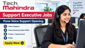 Tech Mahindra Support Executive Jobs: Pune Voice Support Opening