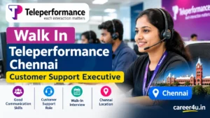 Teleperformance Walk In Chennai: Customer Support Executive Details